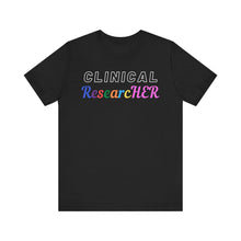 Load image into Gallery viewer, Clinical ResearcHER Tshirt