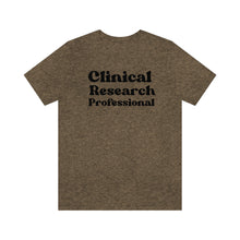 Load image into Gallery viewer, Clinical Research Professional Shirt
