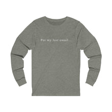 Load image into Gallery viewer, Per my last email long sleeve