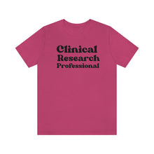 Load image into Gallery viewer, Clinical Research Professional Shirt