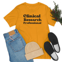 Load image into Gallery viewer, Clinical Research Professional Shirt