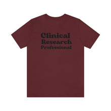 Load image into Gallery viewer, Clinical Research Professional Shirt