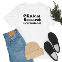 Load image into Gallery viewer, Clinical Research Professional Shirt