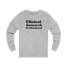 Load image into Gallery viewer, Clinical Research Professional long sleeve