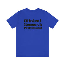 Load image into Gallery viewer, Clinical Research Professional Shirt
