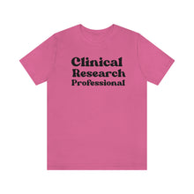 Load image into Gallery viewer, Clinical Research Professional Shirt