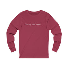 Load image into Gallery viewer, Per my last email long sleeve