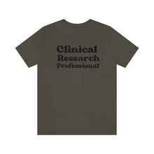 Load image into Gallery viewer, Clinical Research Professional Shirt