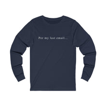Load image into Gallery viewer, Per my last email long sleeve