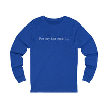 Load image into Gallery viewer, Per my last email long sleeve