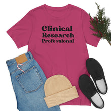 Load image into Gallery viewer, Clinical Research Professional Shirt