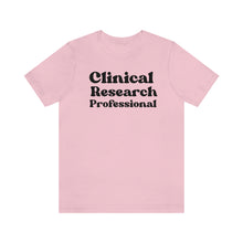 Load image into Gallery viewer, Clinical Research Professional Shirt
