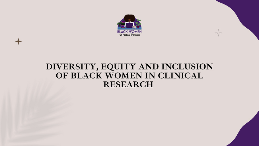 Diversity, Equity and Inclusion of Black Women in Clinical Research 